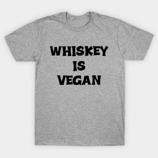 Whiskey is Vegan #1 T-Shirt